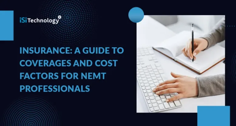 Insurance: A Guide to Coverages and Cost Factors for NEMT Professionals