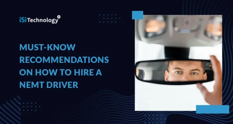 Must-Know Recommendations on How to Hire a NEMT Driver