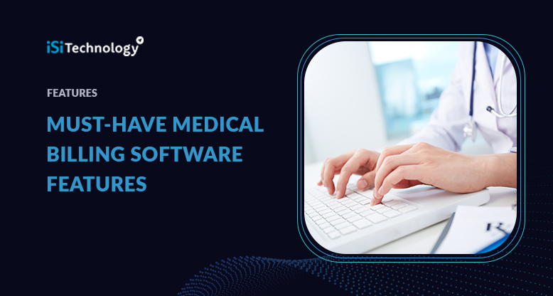 Must-have medical billing software features