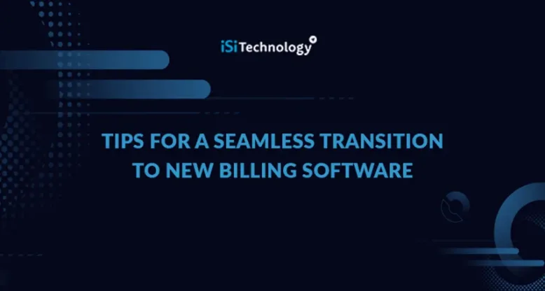 Tips for a Seamless Transition to New Billing Software
