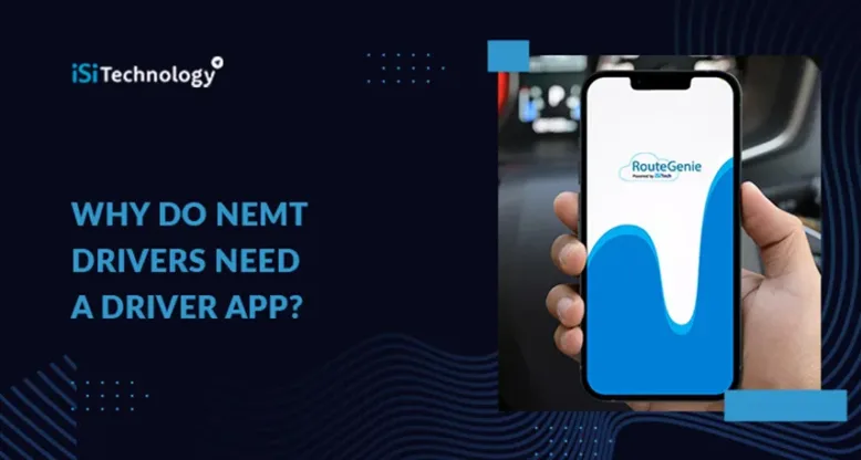 Why do NEMT Drivers Need a Driver App?