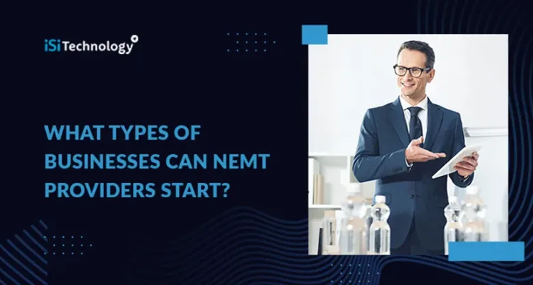 What Types of Businesses Can NEMT Providers Start?