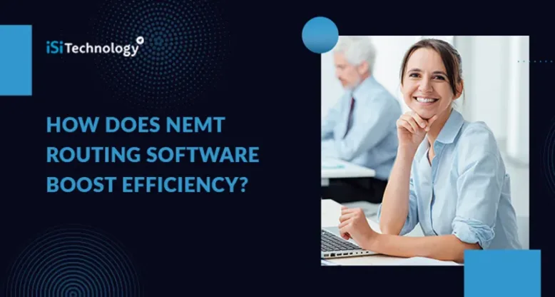 How Does NEMT Routing Software Boost Efficiency?