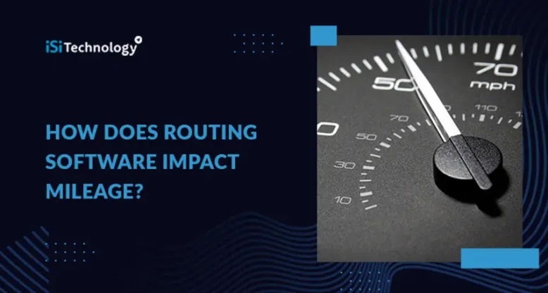 How Does Routing Software Impact Mileage?