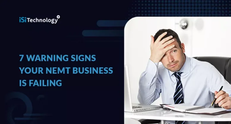 7 Warning Signs Your Nemt Business Is Failing