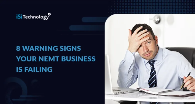 8 Warning Signs Your Nemt Business Is Failing