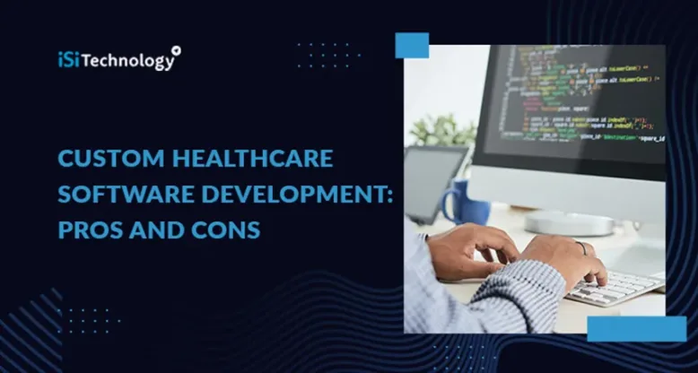 Custom Healthcare Software Development: Pros and Cons