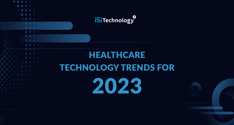 Healthcare Technology Trends for 2023