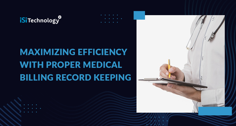 Maximizing Efficiency With Proper Medical Billing Record Keeping