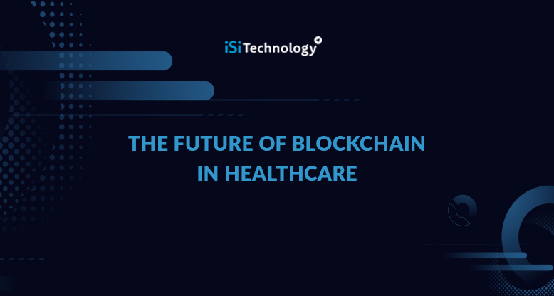 The Future of Blockchain in Healthcare