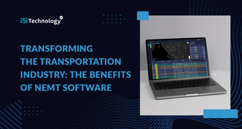 Transforming the Transportation Industry: The Benefits of NEMT Software