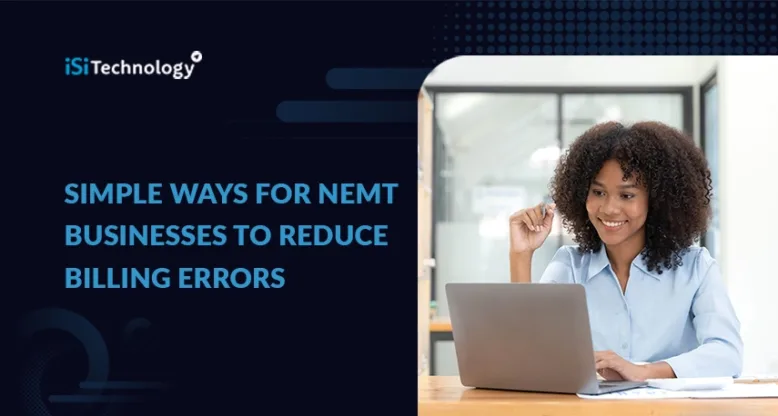 Simple Ways for NEMT Businesses to Reduce Billing Errors